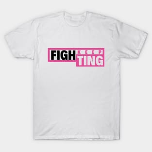 KEEP FIGHTING T-Shirt